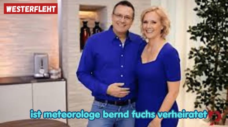 ist meteorologe bernd fuchs verheiratet